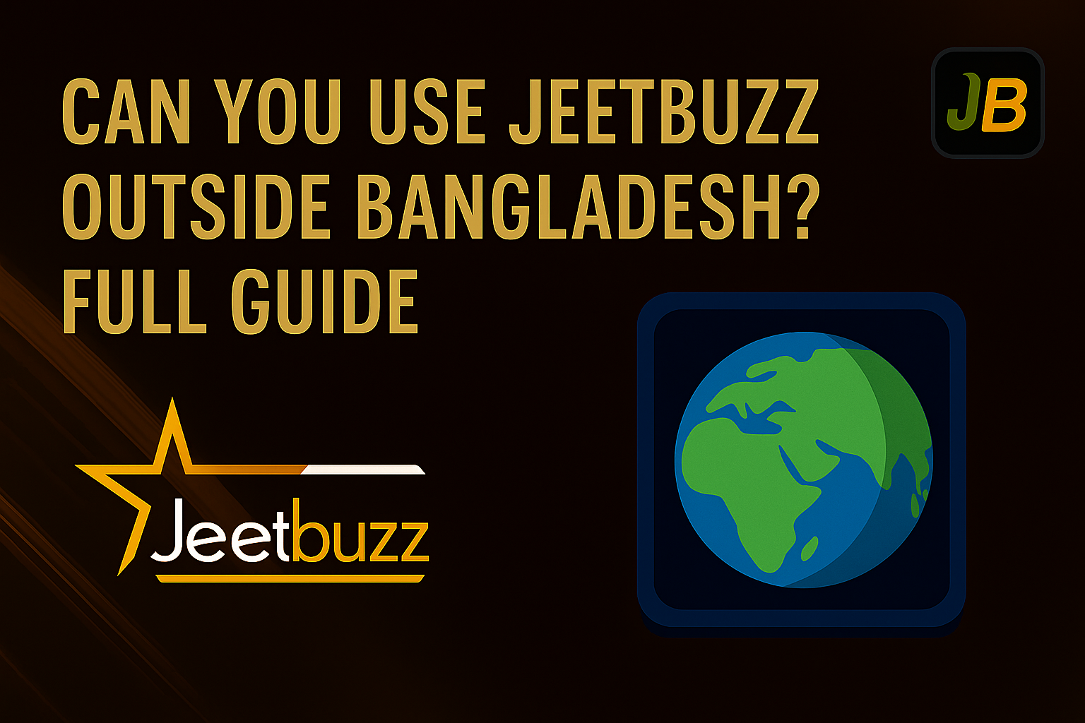 Can You Use Jeetbuzz Outside Bangladesh? Full Guide